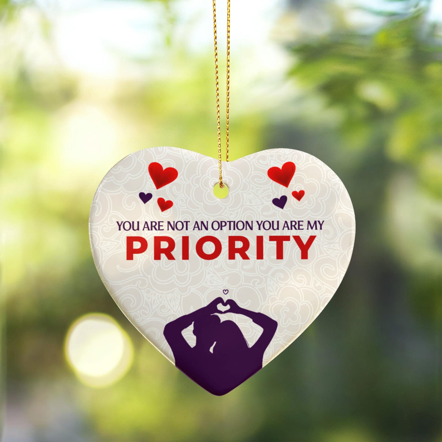 Ceramic Heart Ornament, You Are Not An Option You Are My Priority