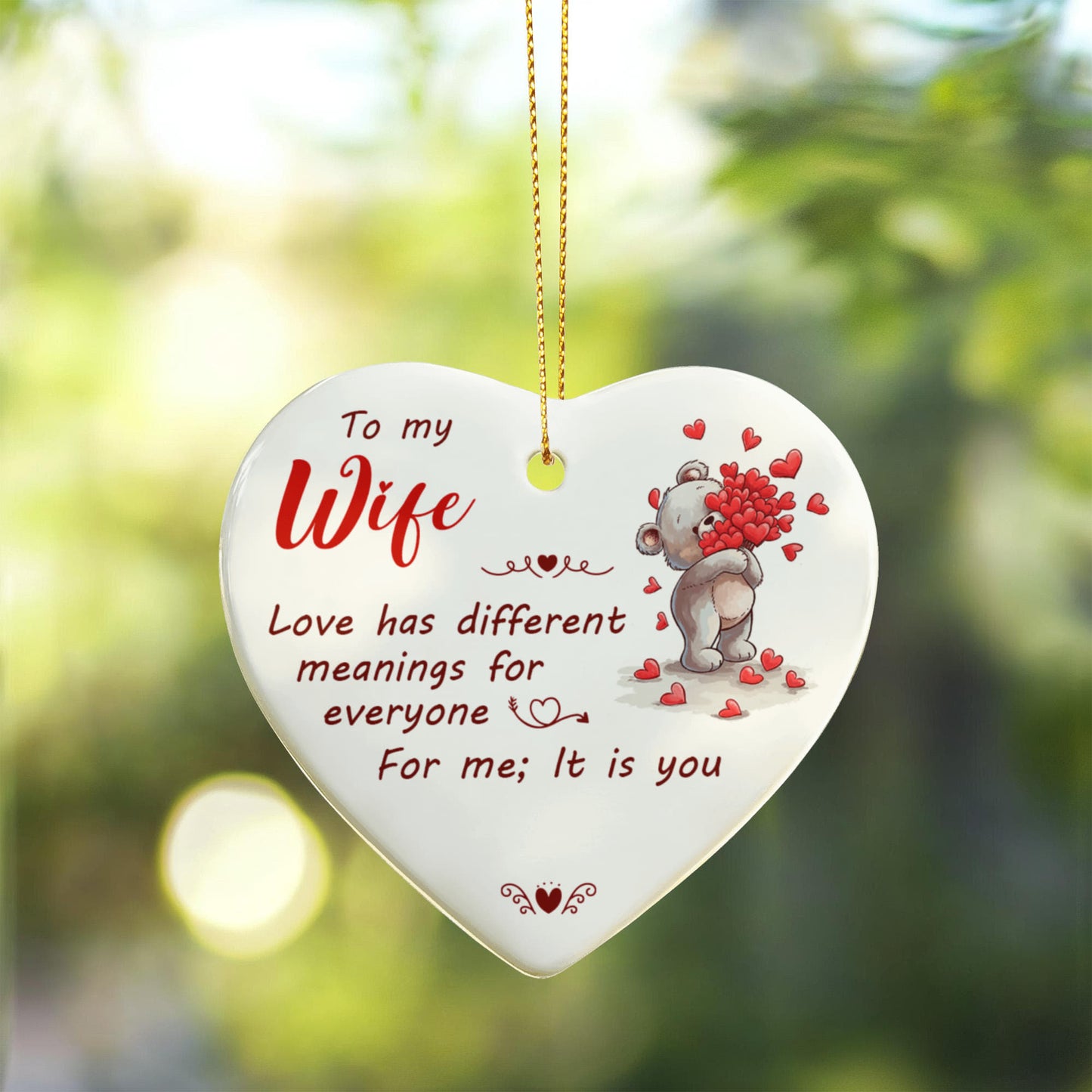 Ceramic Heart Ornament, To Wife, Love Has Different Meanings For Everyone